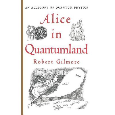 Alice in Quantumland - by  Robert Gilmore (Hardcover)