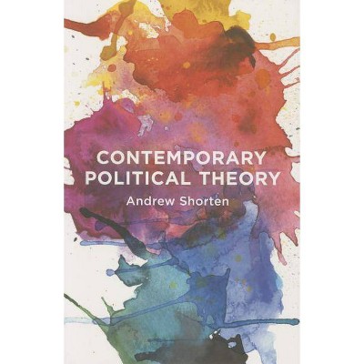 Contemporary Political Theory - by  Andrew Shorten (Paperback)