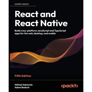 React and React Native - Fifth Edition - 5th Edition by  Mikhail Sakhniuk & Adam Boduch (Paperback) - 1 of 1