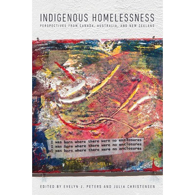 Indigenous Homelessness - by  Evelyn Peters & Julia Christensen (Paperback)