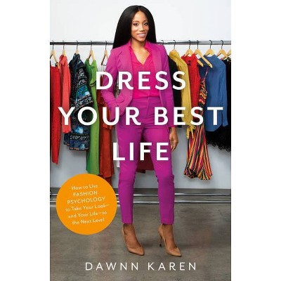 Dress Your Best Life - by  Dawnn Karen (Hardcover)