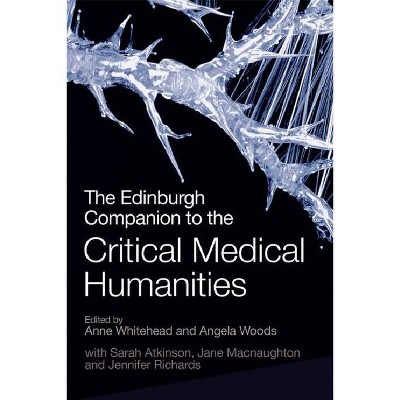 The Edinburgh Companion to the Critical Medical Humanities - (Edinburgh Companions to Literature and the Humanities) (Hardcover)