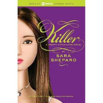 Pretty Little Liars #6: Killer - by  Sara Shepard (Paperback)