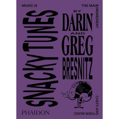 Snacky Tunes - by  Darin Bresnitz & Greg Bresnitz (Paperback)