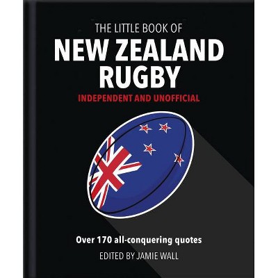The Little Book of New Zealand Rugby - (Little Books of Sports) by  Hippo! Orange (Hardcover)