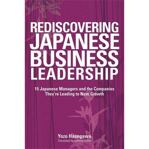 Rediscovering Japanese Business Leadership - by  Yozo Hasegawa (Paperback) - 1 of 1