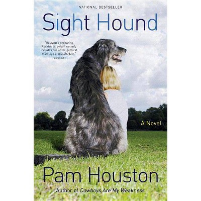 Sight Hound - by  Pam Houston (Paperback)