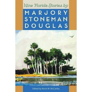 Nine Florida Stories by Marjory Stoneman Douglas - (Florida Sand Dollar Books) (Paperback) - 1 of 1