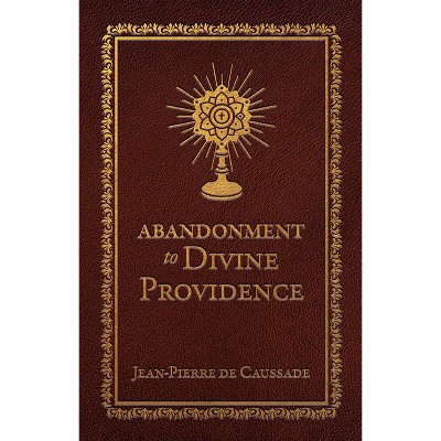 Abandonment to Divine Providence (Deluxe Edition) - by  Jean-Pierre De Caussade (Hardcover)