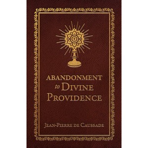 Abandonment to Divine Providence (Deluxe Edition) - by  Jean-Pierre De Caussade (Hardcover) - 1 of 1