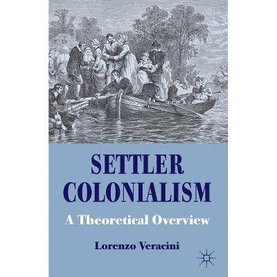 Settler Colonialism - (Cambridge Imperial and Post-Colonial Studies) by  L Veracini (Paperback)