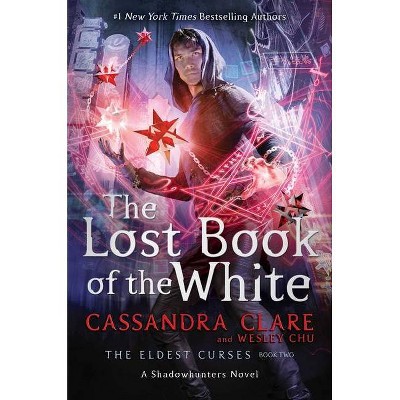 The Lost Book of the White, Volume 2 - (Eldest Curses) by Wesley Chu (Hardcover)