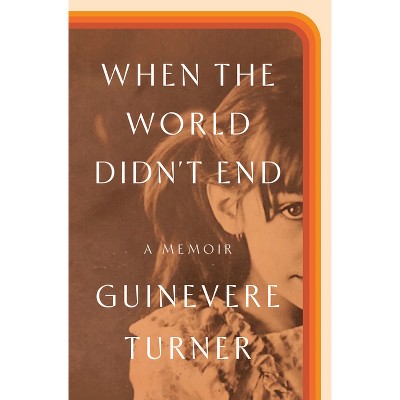 When the World Didn't End - by  Guinevere Turner (Hardcover)