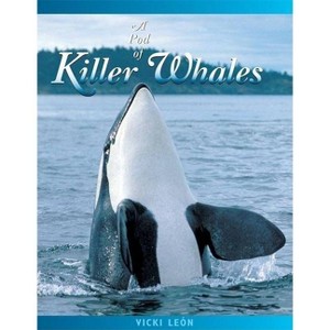 A Pod of Killer Whales - (Jean-Michel Cousteau Presents) 2nd Edition by  Vicki León (Paperback) - 1 of 1