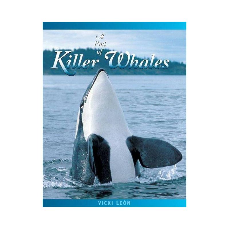 A Pod of Killer Whales - (Jean-Michel Cousteau Presents) 2nd Edition by  Vicki León (Paperback), 1 of 2