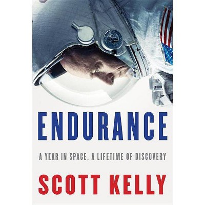 Endurance : A Year in Space, a Lifetime of Discovery (Hardcover) (Scott Kelly)