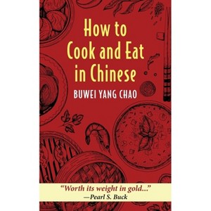 How to Cook and Eat in Chinese - by  Buwei Yang Chao (Paperback) - 1 of 1