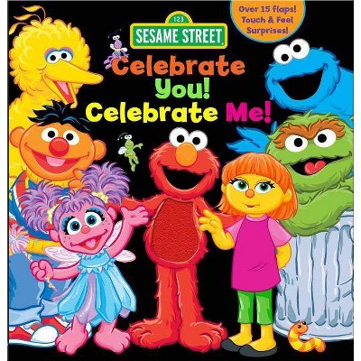 Sesame Street: Celebrate You! Celebrate Me! - by  Leslie Kimmelman (Hardcover)