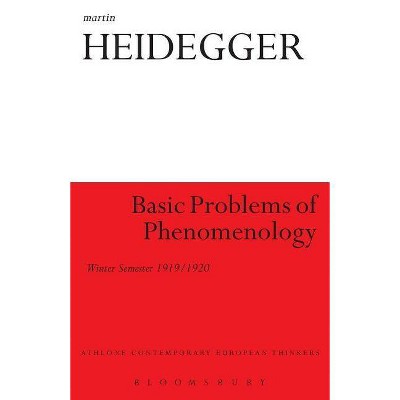 Basic Problems of Phenomenology - (Athlone Contemporary European Thinkers) by  Martin Heidegger (Paperback)