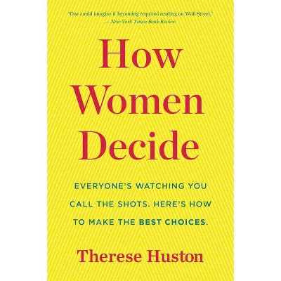 How Women Decide - by  Therese Huston (Paperback)