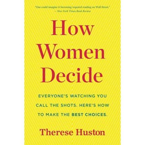 How Women Decide - by  Therese Huston (Paperback) - 1 of 1