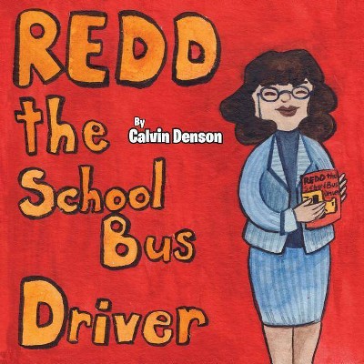 Redd the School Bus Driver - by  Calvin Denson (Paperback)