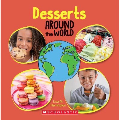 Desserts Around the World (Around the World) - by  Lisa M Herrington (Paperback)