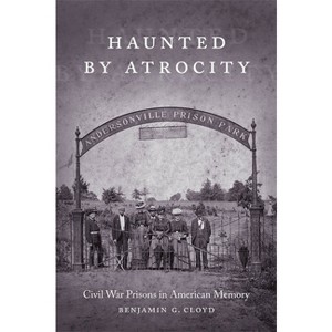 Haunted by Atrocity - (Making the Modern South) by  Benjamin G Cloyd (Paperback) - 1 of 1