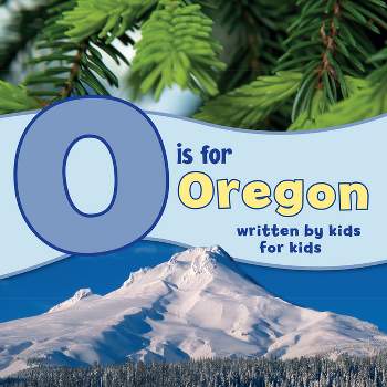 O Is for Oregon - (See-My-State Alphabet Book) (Paperback)