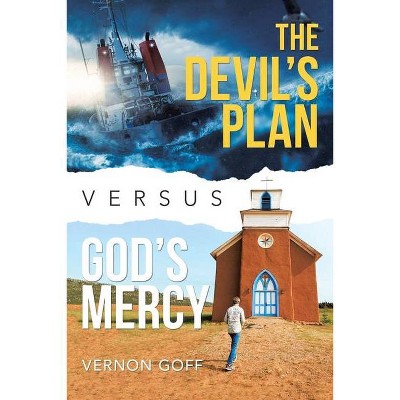 The Devil's Plan Versus God's Mercy - by  Vernon Goff (Paperback)