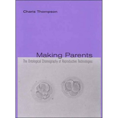 Making Parents - (Inside Technology (Paperback)) by  Charis Thompson (Paperback)