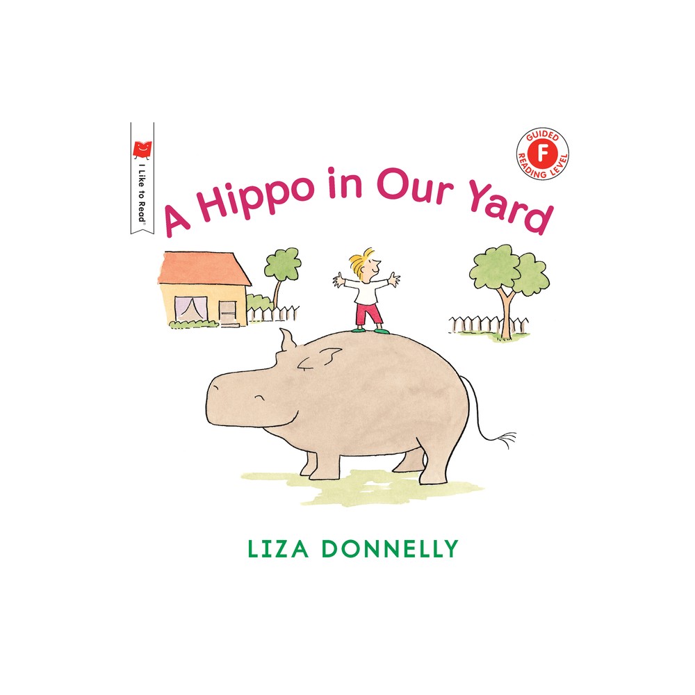 A Hippo in Our Yard - (I Like to Read) by Liza Donnelly (Paperback)