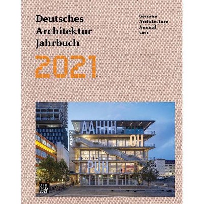 German Architecture Annual 2021 - by  Yorck Förster & Christina Gräwe & Peter Cachola Schmal (Hardcover)