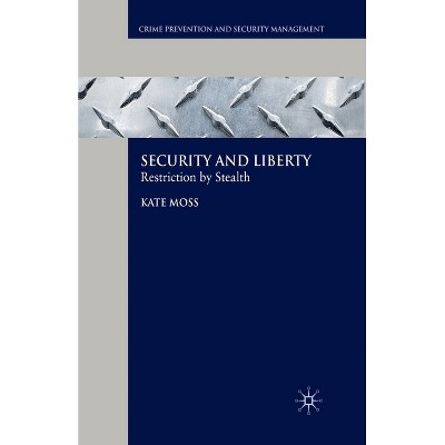 Security and Liberty - (Crime Prevention and Security Management) by  Kate Moss (Paperback)