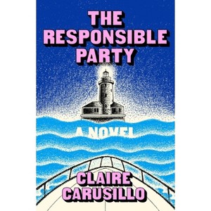 The Responsible Party - by  Claire Carusillo (Hardcover) - 1 of 1