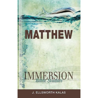 Immersion Bible Studies: Matthew - by  J Ellsworth Kalas (Paperback)