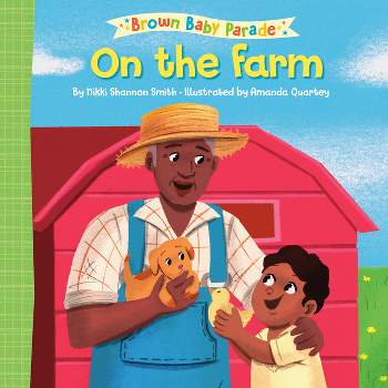 On the Farm: A Brown Baby Parade Book - by  Nikki Shannon Smith (Board Book)