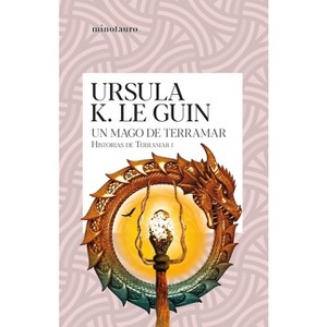 Un Mago de Terramar (Historias de Terramar 1) / A Wizard of Earthsea (the Earthsea Cycle1) - by  Ursula K Le Guin (Paperback) - 1 of 1