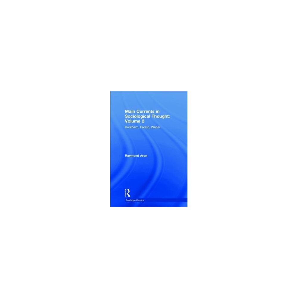ISBN 9780815348191 product image for Main Currents in Sociological Thought : Durkheim, Pareto, Weber - Book 2 by Raym | upcitemdb.com