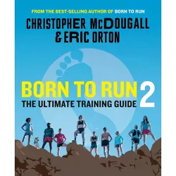 Born to Run 2 - by  Christopher McDougall & Eric Orton (Paperback)