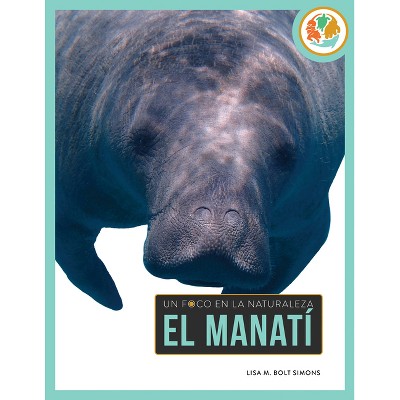 El Manatí - by  Lisa M Bolt Simons (Paperback)