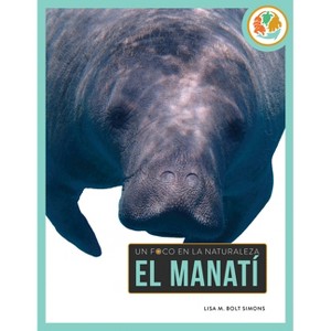 El Manatí - by  Lisa M Bolt Simons (Paperback) - 1 of 1
