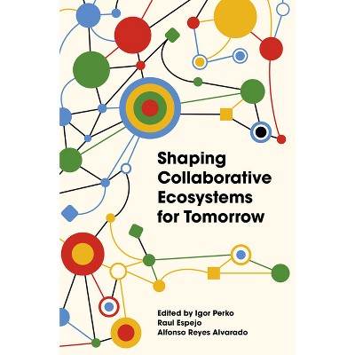 Shaping Collaborative Ecosystems for Tomorrow - by  Igor Perko & Raul Espejo & Alfonso Reyes (Hardcover)
