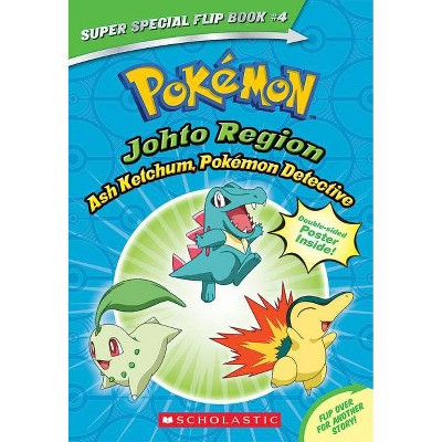 Ash Ketchum, Pokémon Detective / I Choose You! (Pokémon Super Special Flip Book: Johto Region / Kanto Region) - by Tracey West (Paperback)