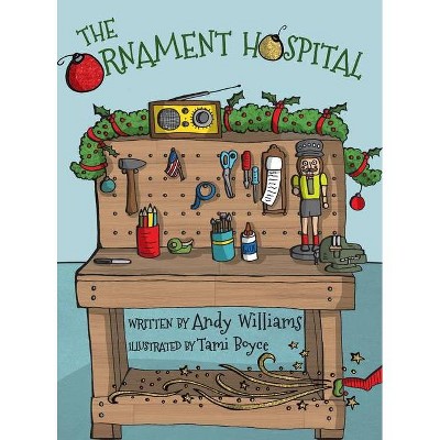 The Ornament Hospital - by  Andy Williams (Hardcover)