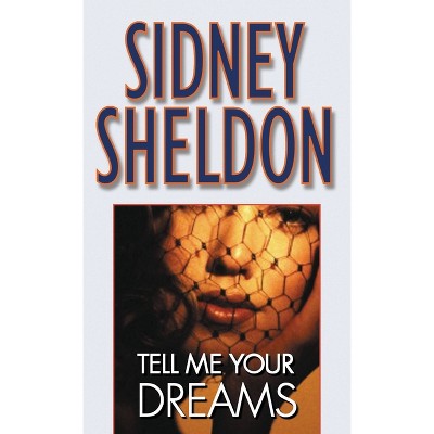 Tell Me Your Dreams - by  Sidney Sheldon (Paperback)