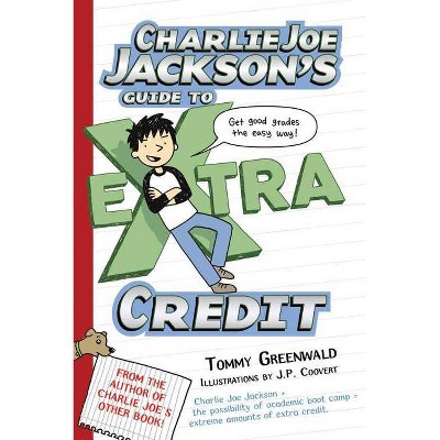 Charlie Joe Jackson's Guide to Extra Credit - by  Tommy Greenwald (Paperback)