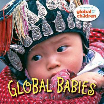 Global Babies - by  The Global Fund for Children (Board Book)