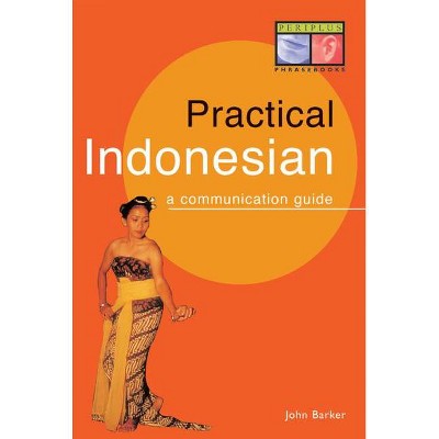 Practical Indonesian Phrasebook - (Periplus Language Books) by  John Barker (Paperback)