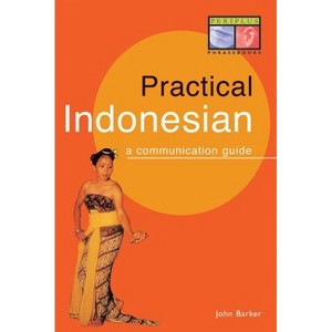 Practical Indonesian Phrasebook - (Periplus Language Books) by  John Barker (Paperback) - 1 of 1